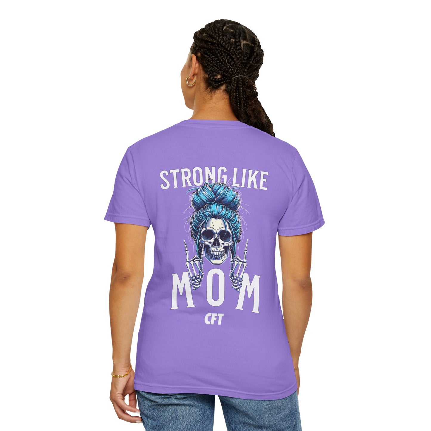 Strong Like Mom T-Shirt - Trina Rasmussen + Competitive Female Training - Garment-Dyed T-shirt