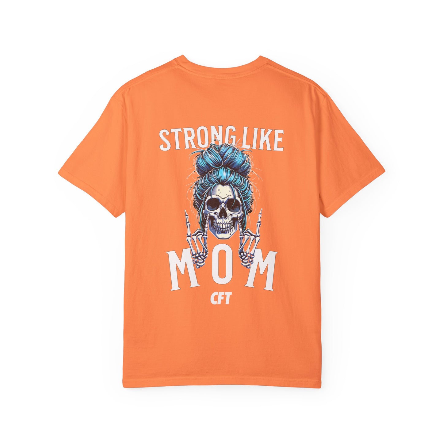 Strong Like Mom T-Shirt - Trina Rasmussen + Competitive Female Training - Garment-Dyed T-shirt