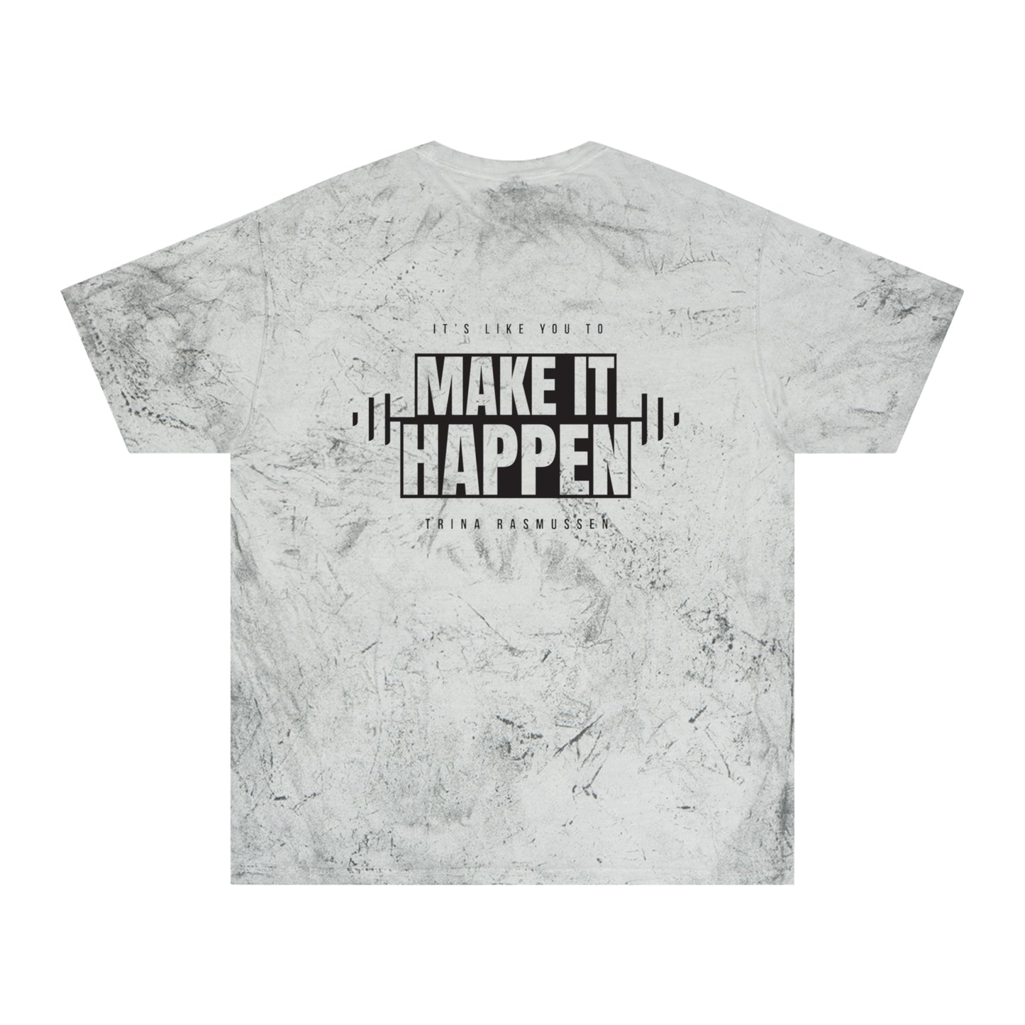 Make it Happen Unisex Color Blast T-Shirt