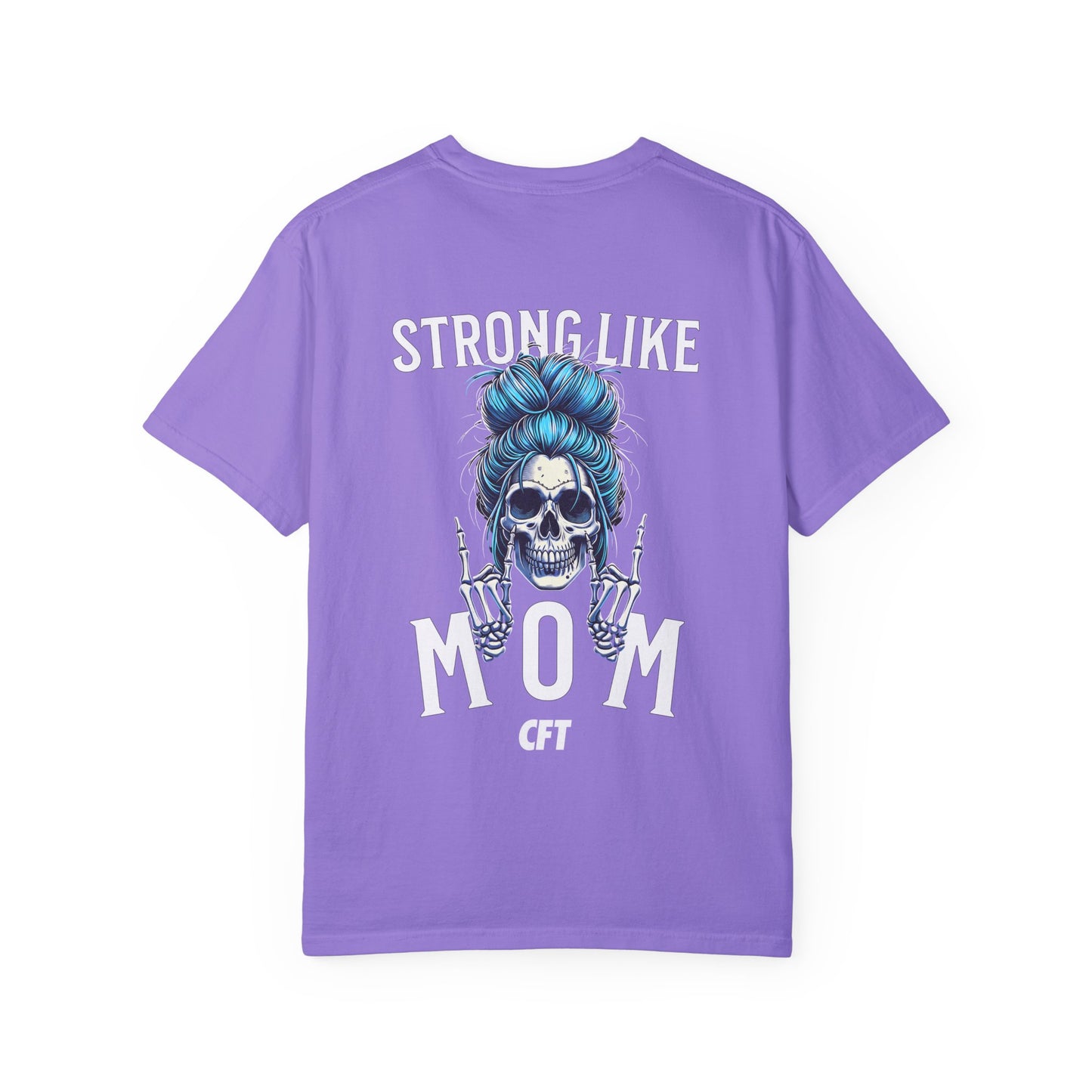 Strong Like Mom T-Shirt - Trina Rasmussen + Competitive Female Training - Garment-Dyed T-shirt